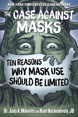 The Case Against Masks: Ten Reasons Why Mask Use Should Be Limited - Judy Mikovits