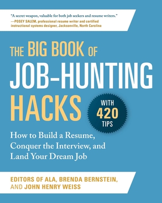 The Big Book of Job-Hunting Hacks: How to Build a R�sum�, Conquer the Interview, and Land Your Dream Job - Editors Of The American Library Associat
