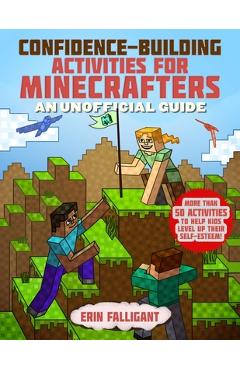 Coperta cărții 'Confidence-Building Activities for Minecrafters: More Than 50 Activities to Help Kids Level Up Their Self-Esteem! - Sky'