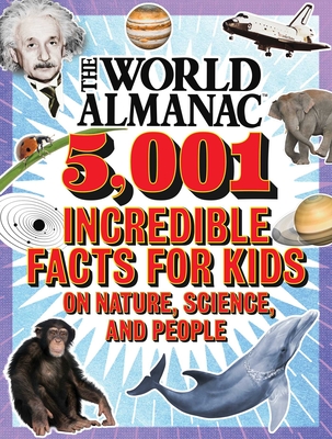 The World Almanac 5,001 Incredible Facts for Kids on Nature, Science, and People - World Almanac Kids(tm)