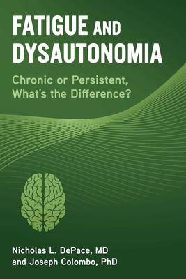 Fatigue and Dysautonomia: Chronic or Persistent, What's the Difference? - Nicholas L. Depace