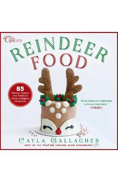 Poza produsului Reindeer Food: 85 Festive Sweets and Treats to Make a Magical Christmas - Cayla Gallagher