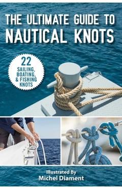 Poza produsului The Ultimate Guide to Nautical Knots - Skyhorse Publishing
