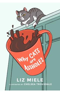 Why Cats Are Assholes - Liz Miele