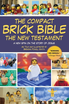 The Compact Brick Bible: The New Testament: A New Spin on the Story of Jesus - Brendan Powell Smith