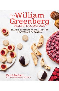 Coperta cărții 'The William Greenberg Desserts Cookbook: Classic Desserts from an Iconic New York City Bakery - Carol Becker'