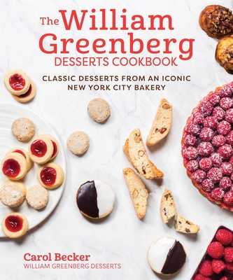 Coperta cărții 'The William Greenberg Desserts Cookbook: Classic Desserts from an Iconic New York City Bakery - Carol Becker'