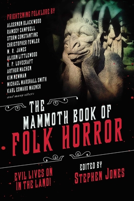 The Mammoth Book of Folk Horror: Evil Lives on in the Land! - Stephen Jones