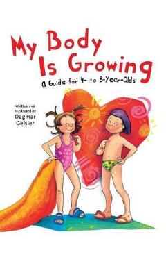 Coperta cărții 'My Body Is Growing: A Guide for Children, Ages 4 to 8 - Dagmar Geisler'
