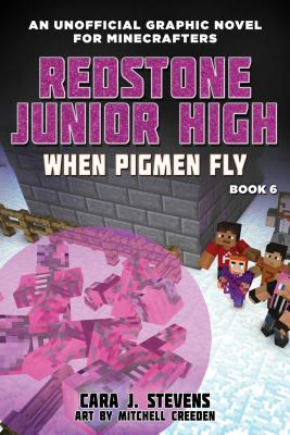 When Pigmen Fly, 6: Redstone Junior High #6 - Cara J. Stevens