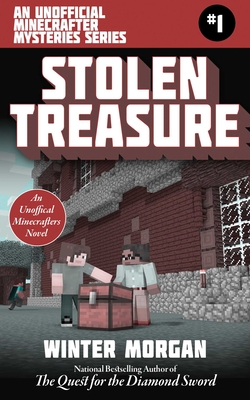 Stolen Treasure: An Unofficial Minecrafters Mysteries Series, Book One - Winter Morgan