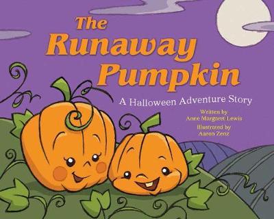 The Runaway Pumpkin: A Halloween Adventure Story - Anne Lewis
