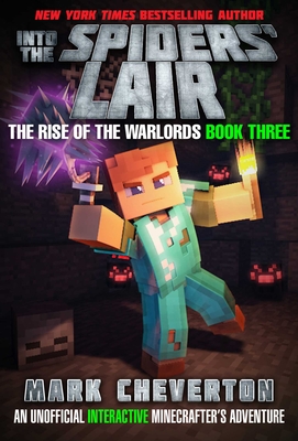 Into the Spiders' Lair: The Rise of the Warlords Book Three: An Unofficial Minecrafter's Adventure - Mark Cheverton