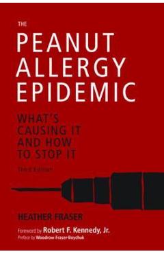 Poza produsului The Peanut Allergy Epidemic, Third Edition: What's Causing It and How to Stop It - Heather Fraser