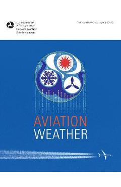 Poza produsului Aviation Weather: FAA Advisory Circular (Ac) 00-6b - Federal Aviation Administration (faa)