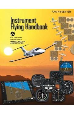Coperta cărții 'Instrument Flying Handbook (Federal Aviation Administration): Faa-H-8083-15b - Federal Aviation Administration (faa)'