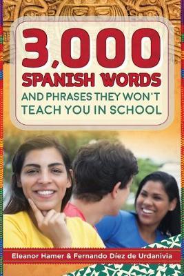 3,000 Spanish Words and Phrases They Won't Teach You in School - Eleanor Hamer