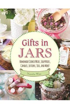 Poza produsului Gifts in Jars: Homemade Cookie Mixes, Soup Mixes, Candles, Lotions, Teas, and More! - Natalie Wise