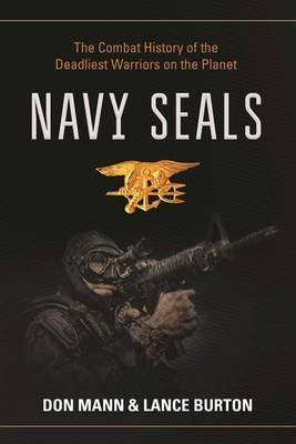 Coperta cărții 'Navy Seals: The Combat History of the Deadliest Warriors on the Planet - Don Mann'