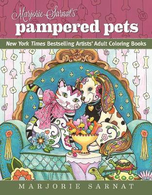Marjorie Sarnat's Pampered Pets: New York Times Bestselling Artists' Adult Coloring Books - Marjorie Sarnat
