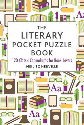 The Literary Pocket Puzzle Book: 120 Classic Conundrums for Book Lovers - Neil Somerville