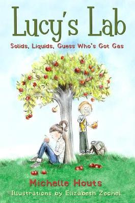 Solids, Liquids, Guess Who's Got Gas?, Volume 2: Lucy's Lab #2 - Michelle Houts