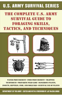 Coperta cărții 'The Complete U.S. Army Survival Guide to Foraging Skills, Tactics, and Techniques - Department Of The Army'