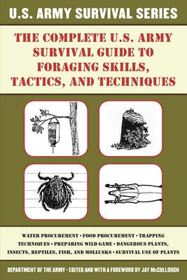Coperta cărții 'The Complete U.S. Army Survival Guide to Foraging Skills, Tactics, and Techniques - Department Of The Army'