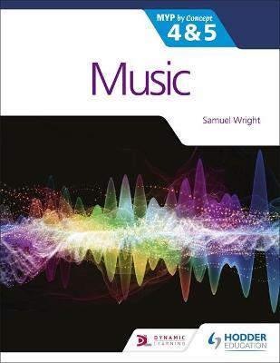 Music for the Ib Myp 4&5: Myp by Concept - Samuel Wright
