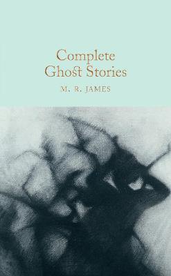 Complete Ghost Stories - M. R. James