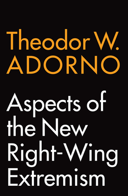 Aspects of the New Right-Wing Extremism - Theodor W. Adorno