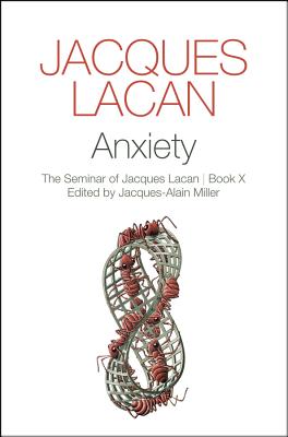 Anxiety: The Seminar of Jacques Lacan - Jacques-alain Miller