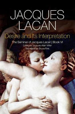 Desire and Its Interpretation: The Seminar of Jacques Lacan - Jacques Lacan