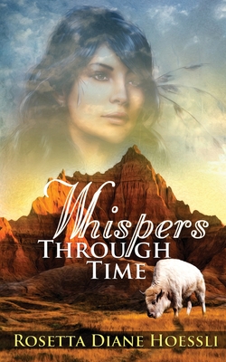 Whispers Through Time - Rosetta Diane Hoessli