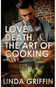 Coperta cărții 'Love, Death, and the Art of Cooking - Linda Griffin'