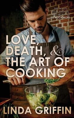 Love, Death, and the Art of Cooking - Linda Griffin