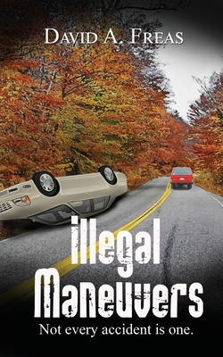 Illegal Maneuvers - David A. Freas