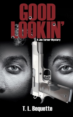 Good Lookin': A Joe Turner Mystery - T. L. Bequette