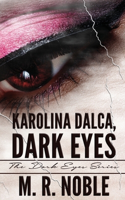 Coperta cărții 'Karolina Dalca, Dark Eyes - M. R. Noble'