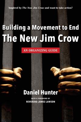 Building a Movement to End the New Jim Crow: an organizing guide - Daniel Hunter