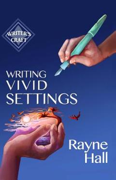 Coperta cărții 'Writing Vivid Settings - Rayne Hall'