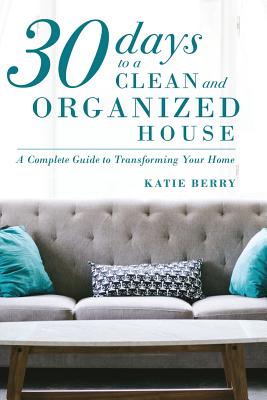 30 Days to a Clean and Organized House - Katie Berry