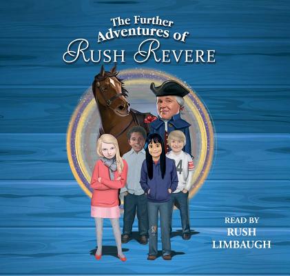The Further Adventures of Rush Revere: Rush Revere and the Star-Spangled Banner, Rush Revere and the American Revolution, Rush Revere and the First Pa - Rush Limbaugh