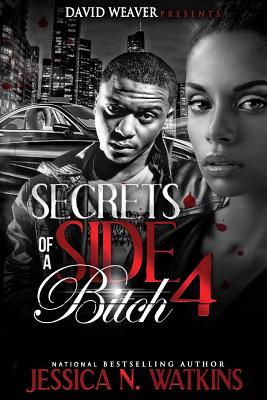Secrets of a Side Bitch 4 - Jessica Watkins