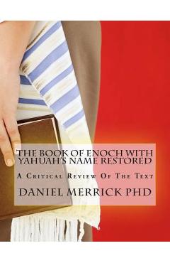 Coperta cărții 'The Book Of Enoch With YAHUAH's Name Restored: A Critical Review Of The Text - Daniel W. Merrick'