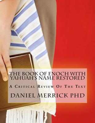 Coperta cărții 'The Book Of Enoch With YAHUAH's Name Restored: A Critical Review Of The Text - Daniel W. Merrick'