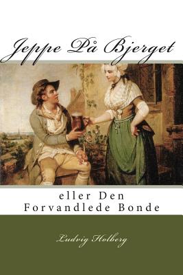 Jeppe P� Bjerget: eller Den Forvandlede Bonde - Ludvig Holberg