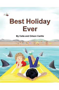 Coperta cărții 'Best Holiday Ever: This unique book, for six to eight year olds, tells two stories at the same time. The boy describes'