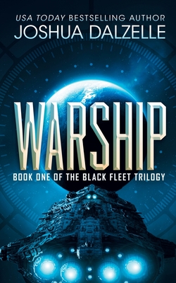 Warship: Black Fleet Trilogy 1 - Joshua Dalzelle