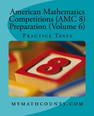 American Mathematics Competitions (AMC 8) Preparation (Volume 6): Practice Tests - Jane Chen